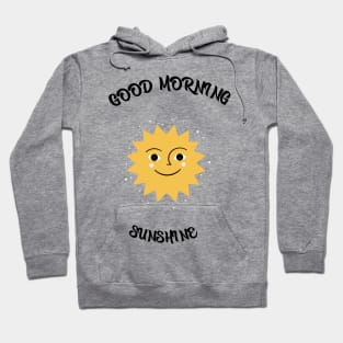 Good Morning sunshine Hoodie